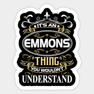 Emmons Name Shirt It's An Emmons Thing You Wouldn't Understand Sticker